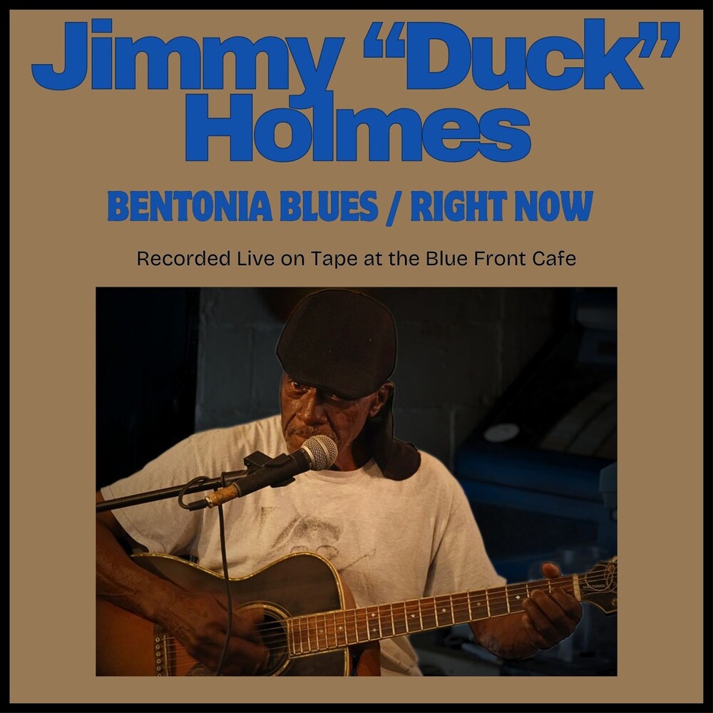 Jimmy Holmes  "Duck" - Bentonia Blues / Right Now (Wal) (Eco)
