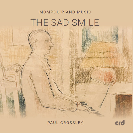 Paula Crossley - Mompou Pno Music - Sad Smile