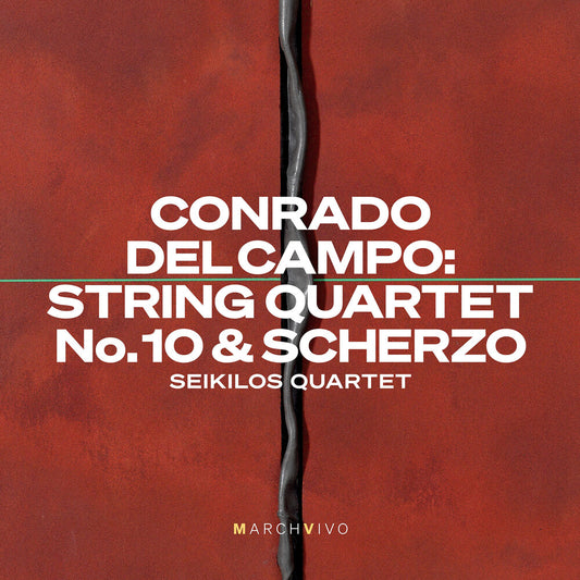 Pre-Order: Seikilos Quartet - Conrado Del Campo: Str Qrtno. 10 & Scherzo