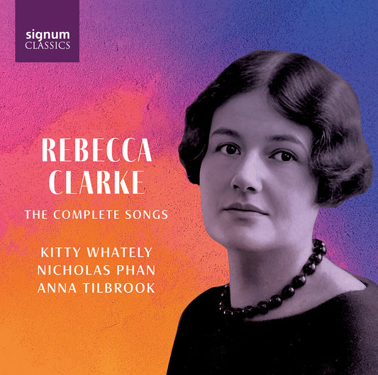 Kitty Whately - Rebecca Clarke: The Complete Songs