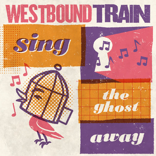 Westbound Train - Sing The Ghost Away