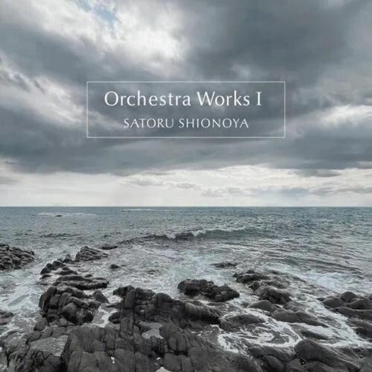 Satoru Shionoya - Orchestra Works I