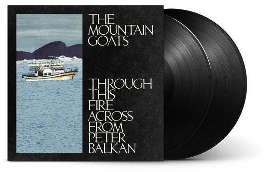 The Mountain Goats - Through This Fire Across from Peter Balkan [2 LP]