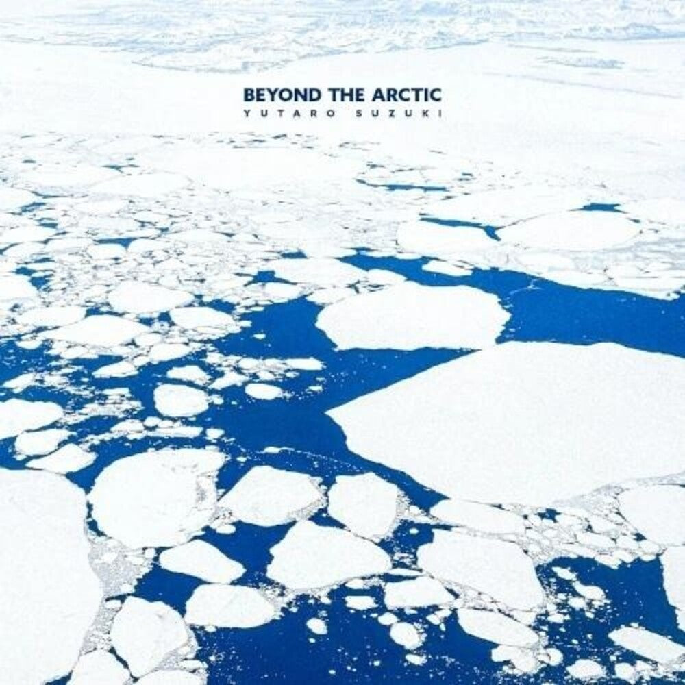 Yutaro Suzuki - Beyond The Arctic