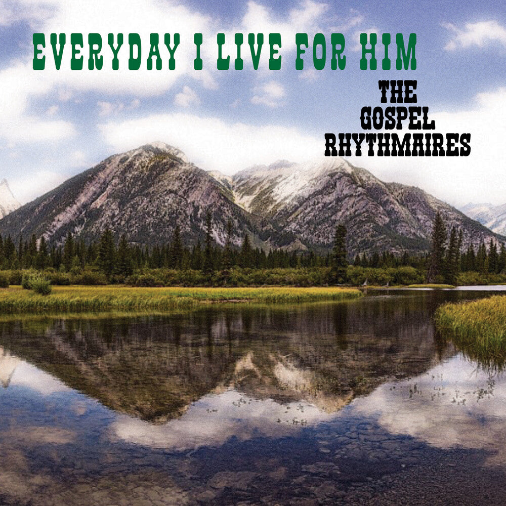 Gospel Rhythmaires - Everyday I Live For Him (Mod)