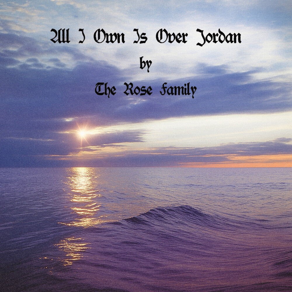 Rose Family - All I Own Is Over Jordan (Mod)