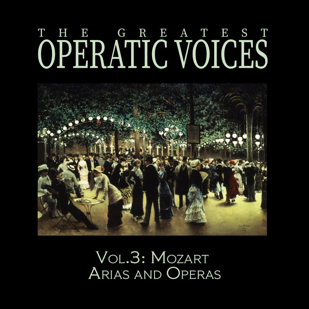Greatest Operatic Voices - Vol. 3: Mozart Arias & Operas - The Historical