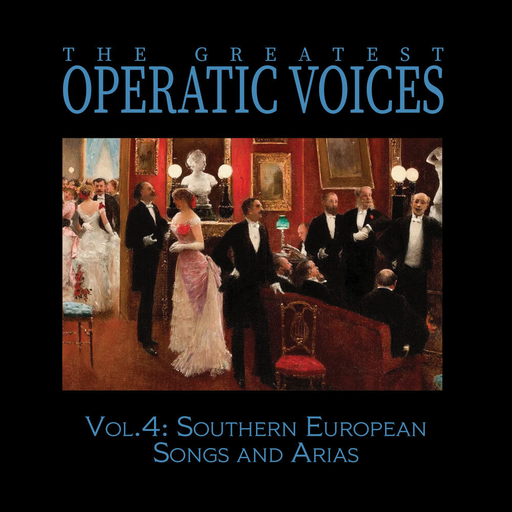 Greatest Operatic Voices - Vol. 4: Southern European Songs & Arias (Mod)