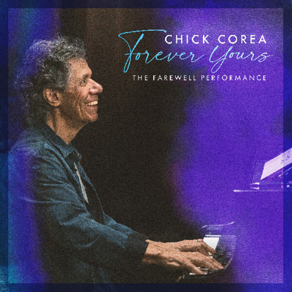 Pre-Order: Chick Corea - Forever Yours: The Farewell Concert