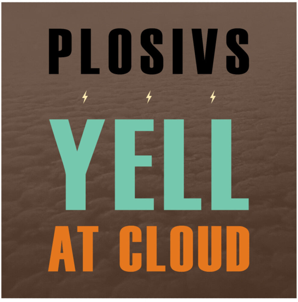 Pre-Order: Plosivs - Yell At Cloud
