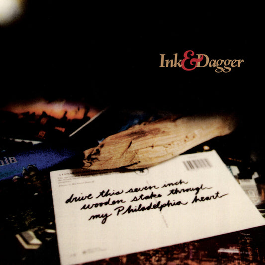 Ink & Dagger - Drive This 7 Inch Stake Through My Philadelphia