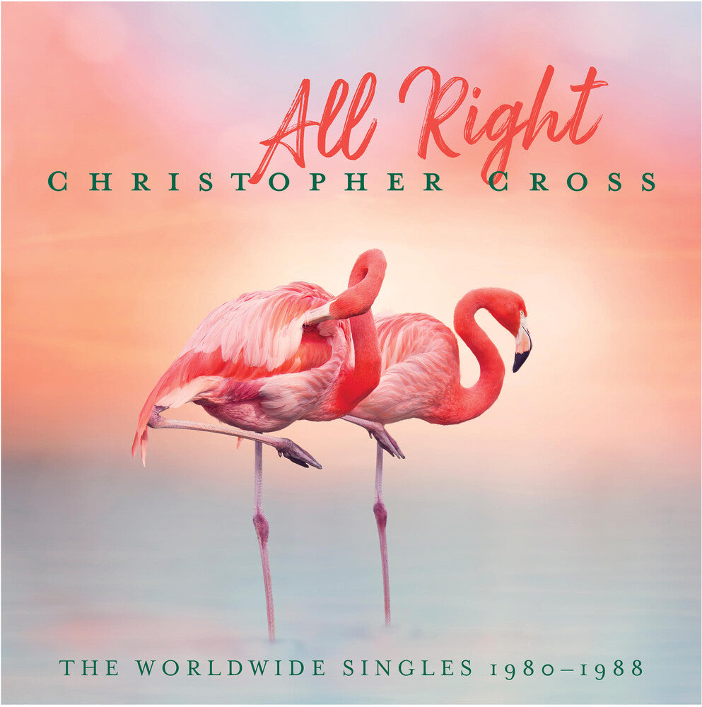 Christopher Cross - All Right: The Worldwide Singles 1980-1988
