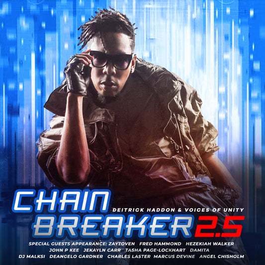 the album cover for Deitrick Haddon  / Voices Of Unity - Chain Breaker 2.5 [Digipak]