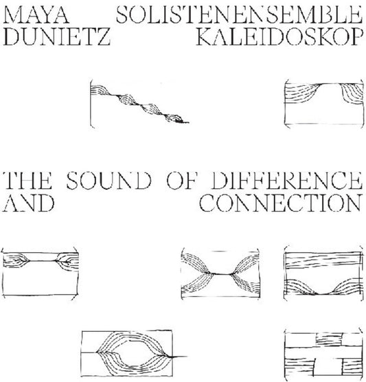 the album cover for Maya Dunietz  / Solistenensemble Kaleidoskop - Sound Of Difference And Connection