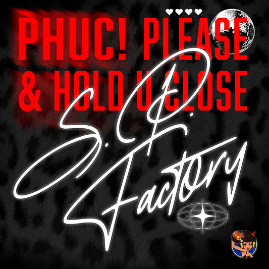the album cover for S.P. Factory - Phuc! Please & Hold U Close (Mod)