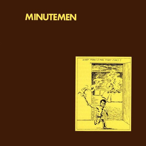 Minutemen - What Makes A Man Start Fires?