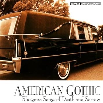 Various - American Gothic: Bluegrass Songs Of Death And Sorrow