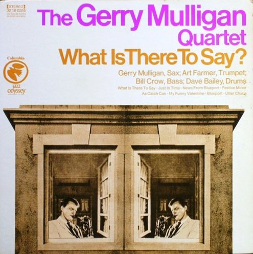The Gerry Mulligan Quartet – What Is There To Say? LP