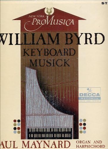 William Byrd - New York Pro Musica, Paul Maynard – Keyboard Musick LP
