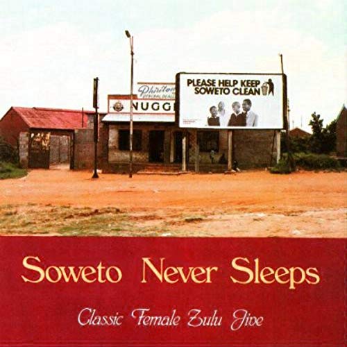 Various – Soweto Never Sleeps: Classic Female Zulu Jive LP