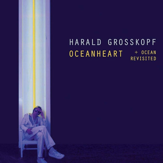 Harald Grosskopf – Oceanheart + Ocean Revisited