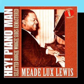 Meade Lux Lewis - Hey! Piano Man: Selected Boogie Woogie Sides