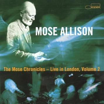 Mose Allison - The Mose Chronicles: Live In London Volume 2