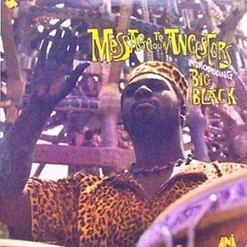 Big Black – Message To Our Ancestors LP
