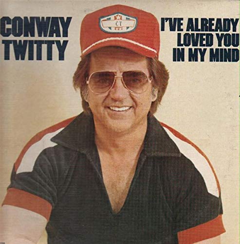 Conway Twitty – I've Already Loved You In My Mind LP