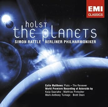 Holst / Simon Rattle, Berliner Philharmoniker / Colin Matthews • Kaija Saariaho • Matthias Pintscher • Mark-Anthony Turnage • Brett Dean – The Planets • Pluto - The Renewer • Asteroids CD