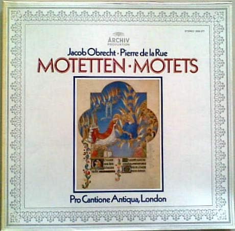 Jacob Obrecht, Pierre de la Rue, Pro Cantione Antiqua, London – Motetten · Motets LP