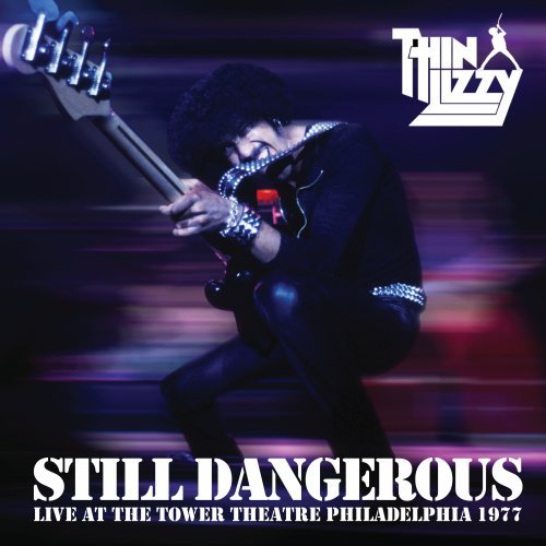 Thin Lizzy - Still Dangerous - Live At The Tower Theatre Philadelphia 1977 CD