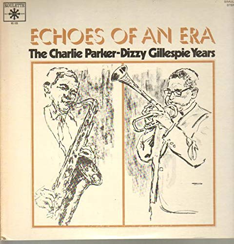 Charlie Parker / Dizzy Gillespie - Echoes Of An Era LP