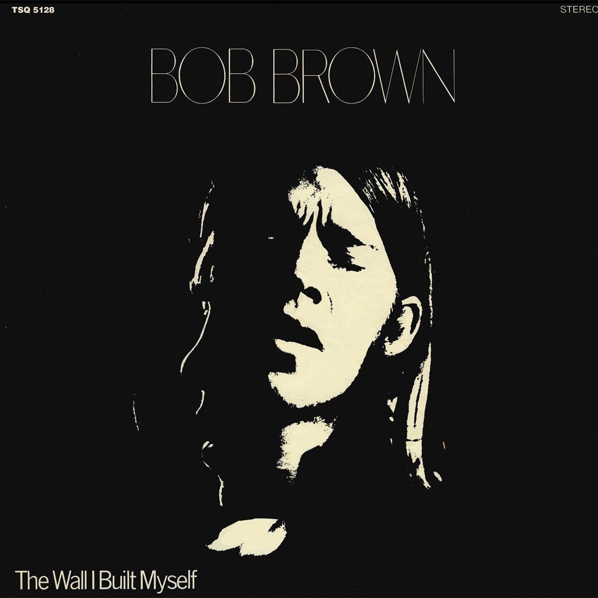Bob Brown – The Wall I Built Myself LP