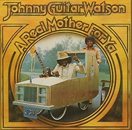 Johnny Guitar Watson ‎– A Real Mother For Ya LP