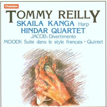 Tommy Reilly - Jacob: Divertimento and Moody: Suite dans le style francais, Quintet for Harmonica and String Quartet