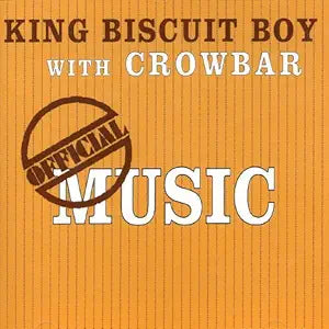 King Biscuit Boy with Crowbar  – Official Music CD