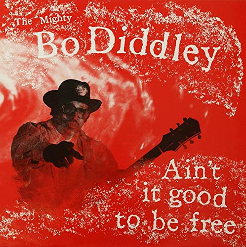 Bo Diddley – Ain’t It Good To Be Free LP