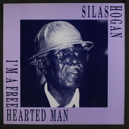 Silas Hogan – I'm A Free Hearted Man LP