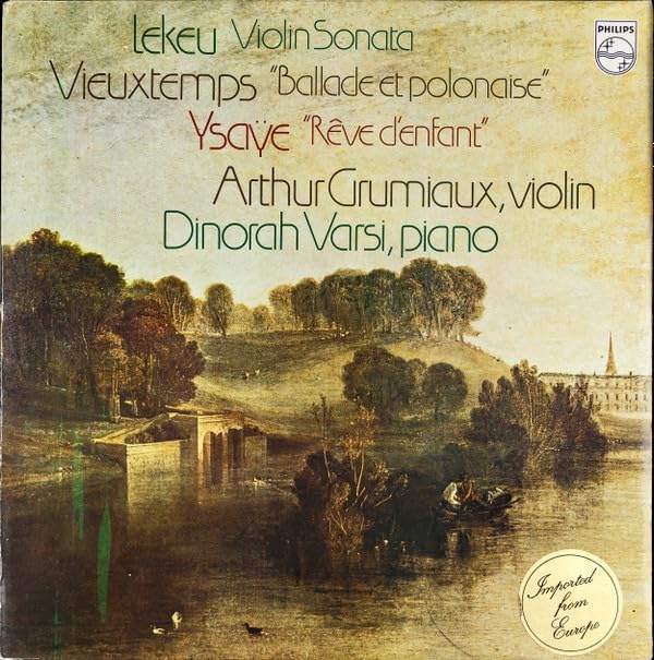 Lekeu, Vieuxtemps, Ysaÿe, Arthur Grumiaux, Dinorah Varsi – Violin Sonata / "Ballade Et Polonaise" / "Rêve D'Enfant" LP