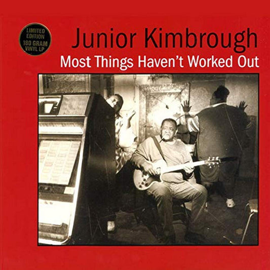 Junior Kimbrough – Most Things Haven't Worked Out LP