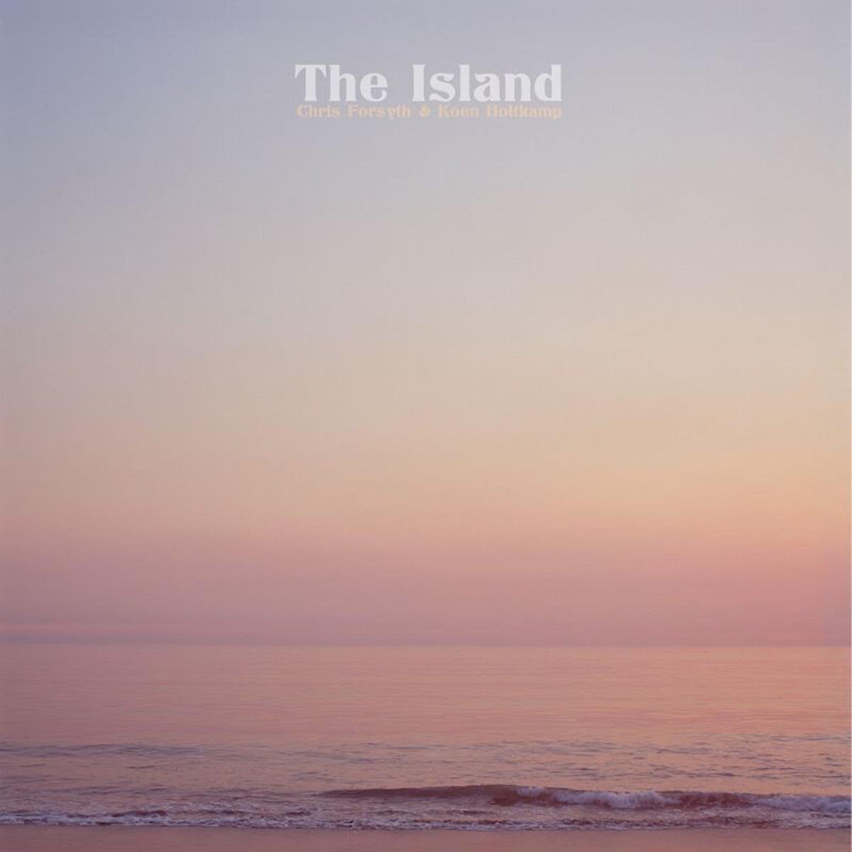 Chris Forsyth & Koen Holtkamp – The Island (Clear) 12"