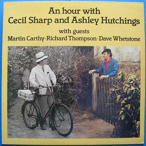 Cecil Sharp & Ashley Hutchings ‎– An Hour With Cecil Sharp & Ashley Hutchings LP