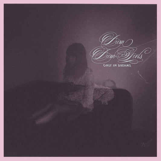 Dum Dum Girls – Only In Dreams LP
