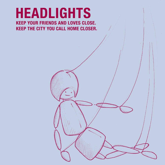 Headlights – Keep Your Friends And Loves Close. Keep The City You Call Home Closer. CD