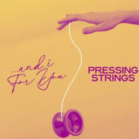 Pressing Strings – ...And I For You LP