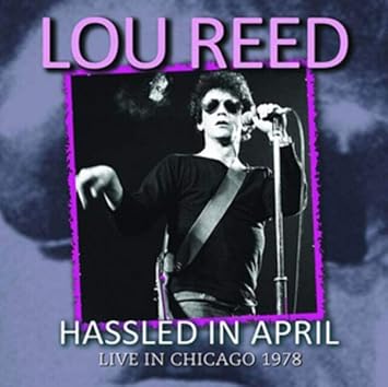 Lou Reed - Hassled In April: Live In Chicago 1978
