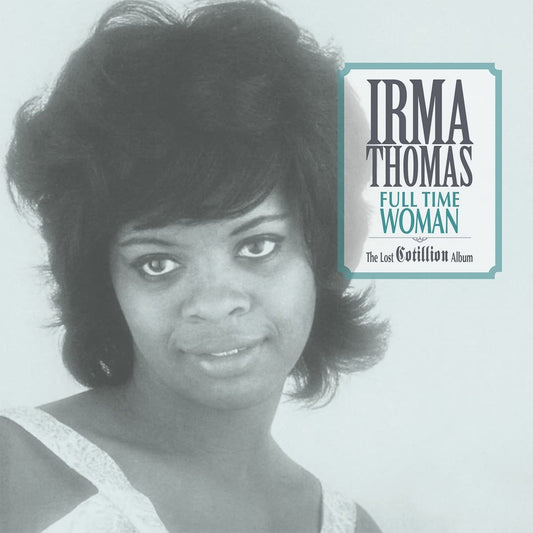 Irma Thomas – Full Time Woman - The Lost Cotillion Album (Light Blue) LP