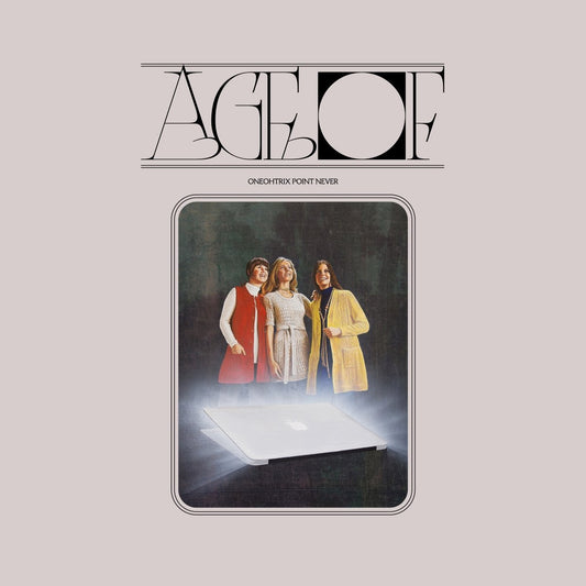 Oneohtrix Point Never - Age Of LP