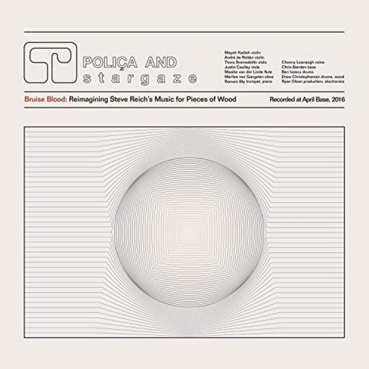 Poliça and Stargaze – Bruise Blood: Reimagining Steve Reich’s Music For Pieces Of Wood LP